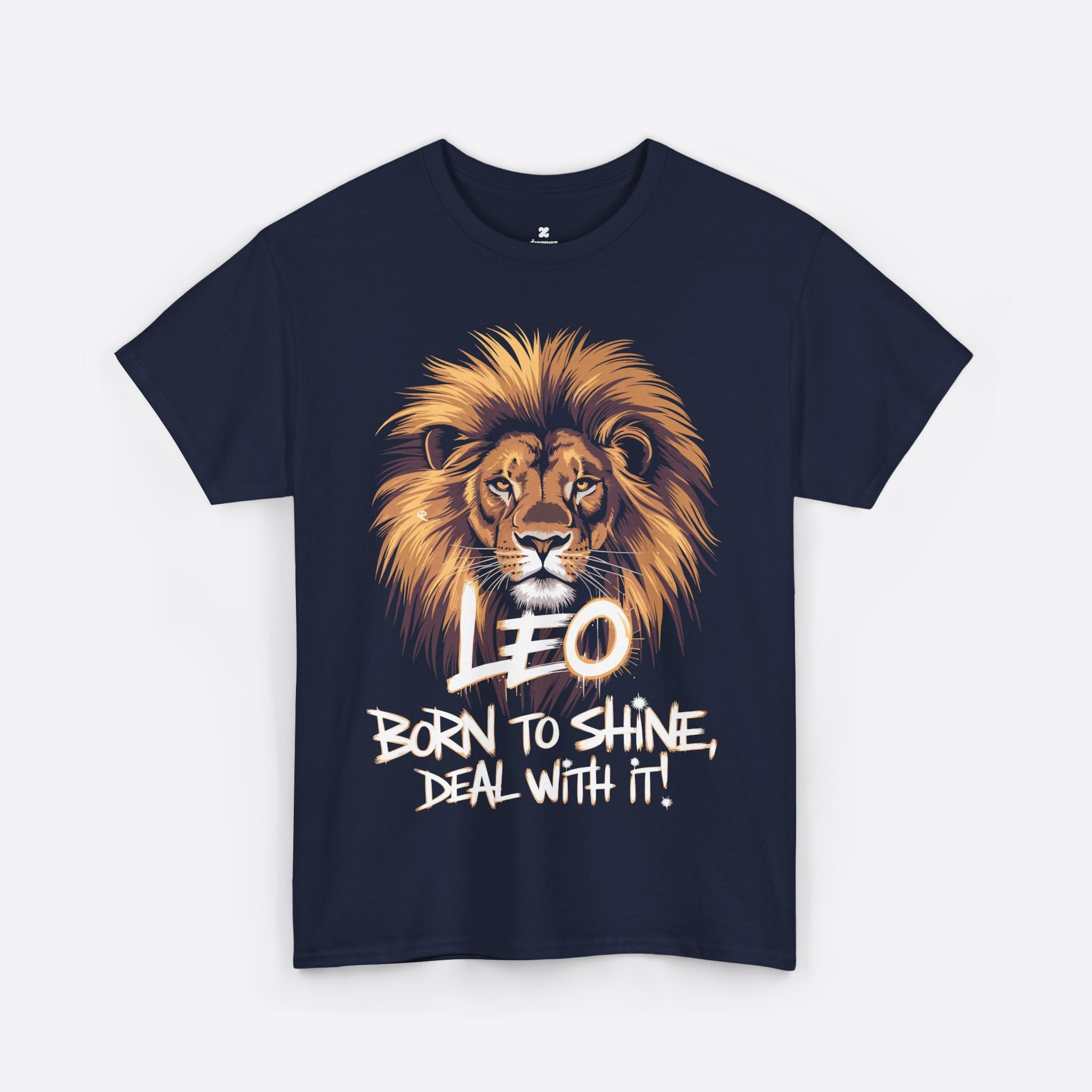 Leo Zodiac - Born to Shine Deal With It, Loud Bold Fearless - Unisex T-Shirt