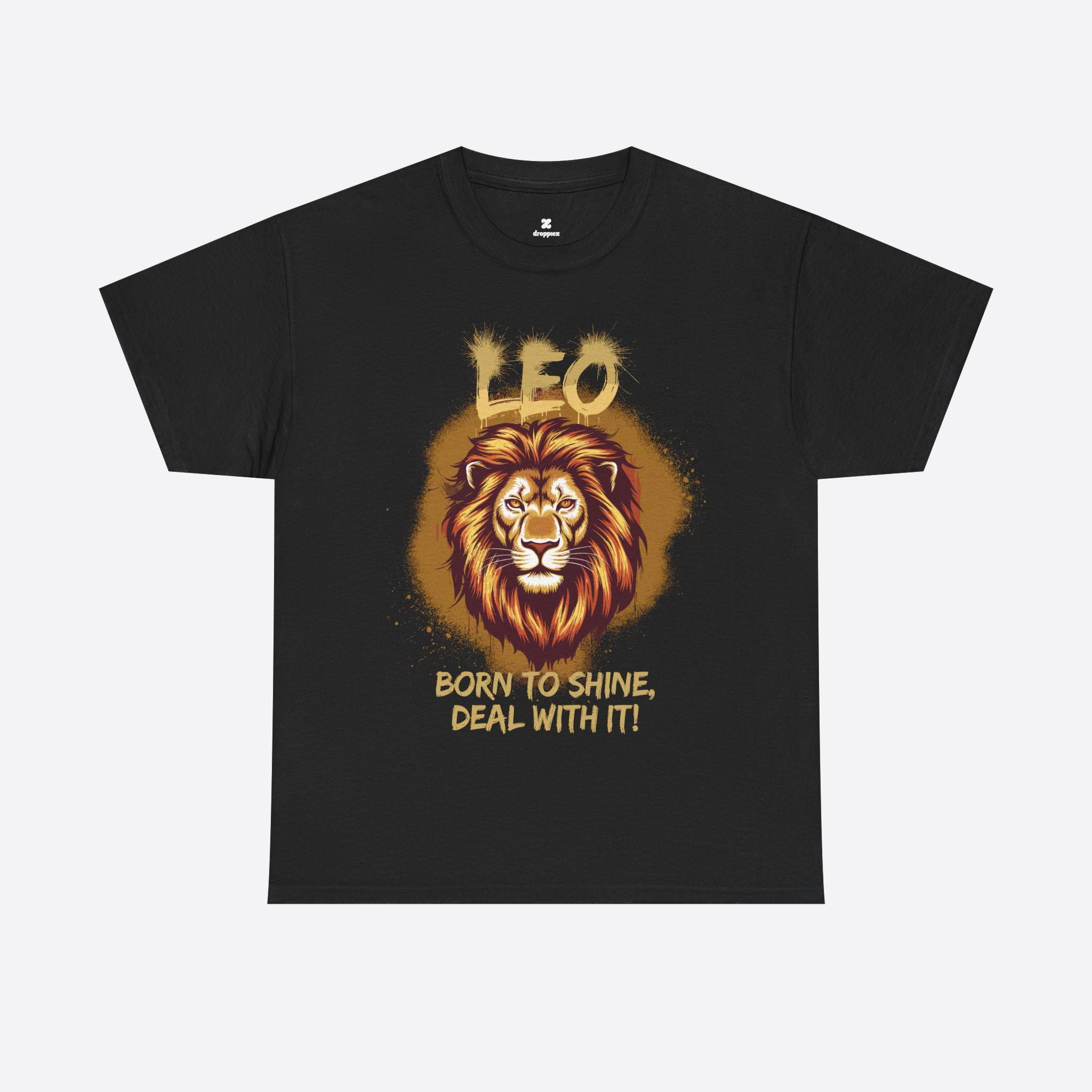 Leo Zodiac - Born to Shine Deal With It, Roar of Royalty - Unisex T-Shirt