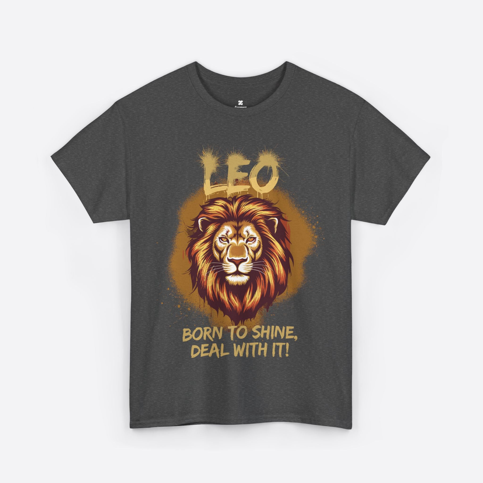 Leo Zodiac - Born to Shine Deal With It, Roar of Royalty - Unisex T-Shirt