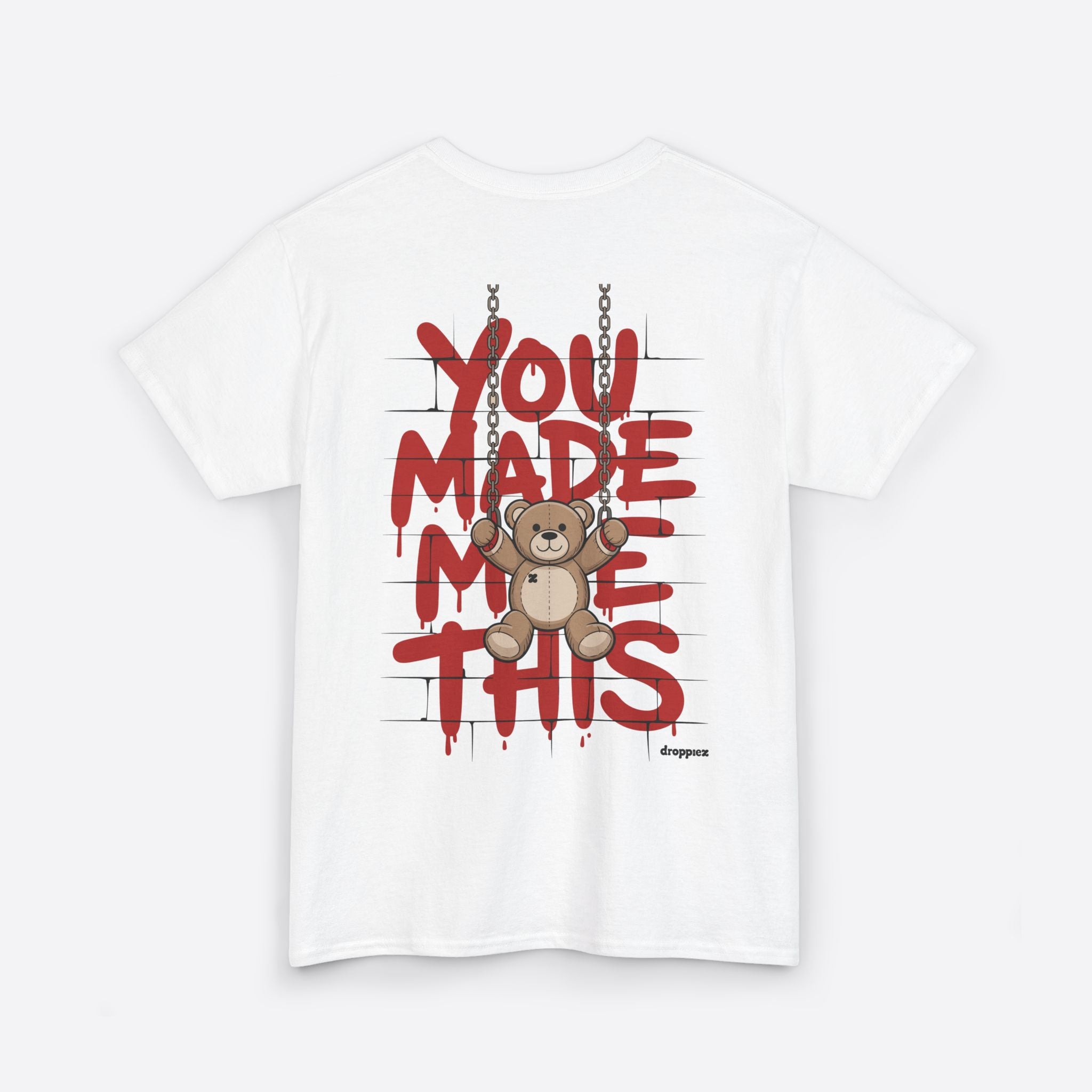 You Made Me This Teddy Unisex Graphics Tee