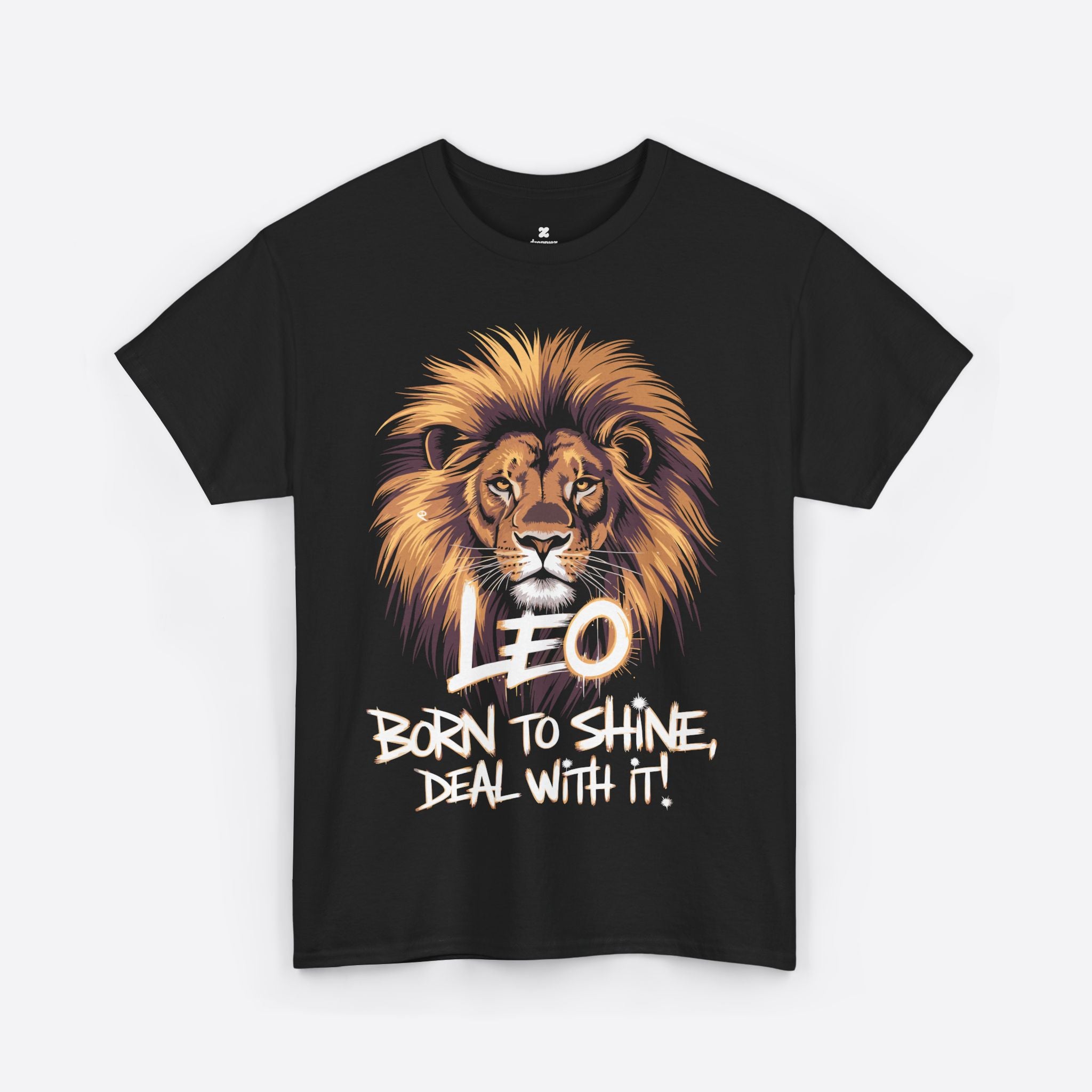 Leo Zodiac - Born to Shine Deal With It, Loud Bold Fearless - Unisex T-Shirt