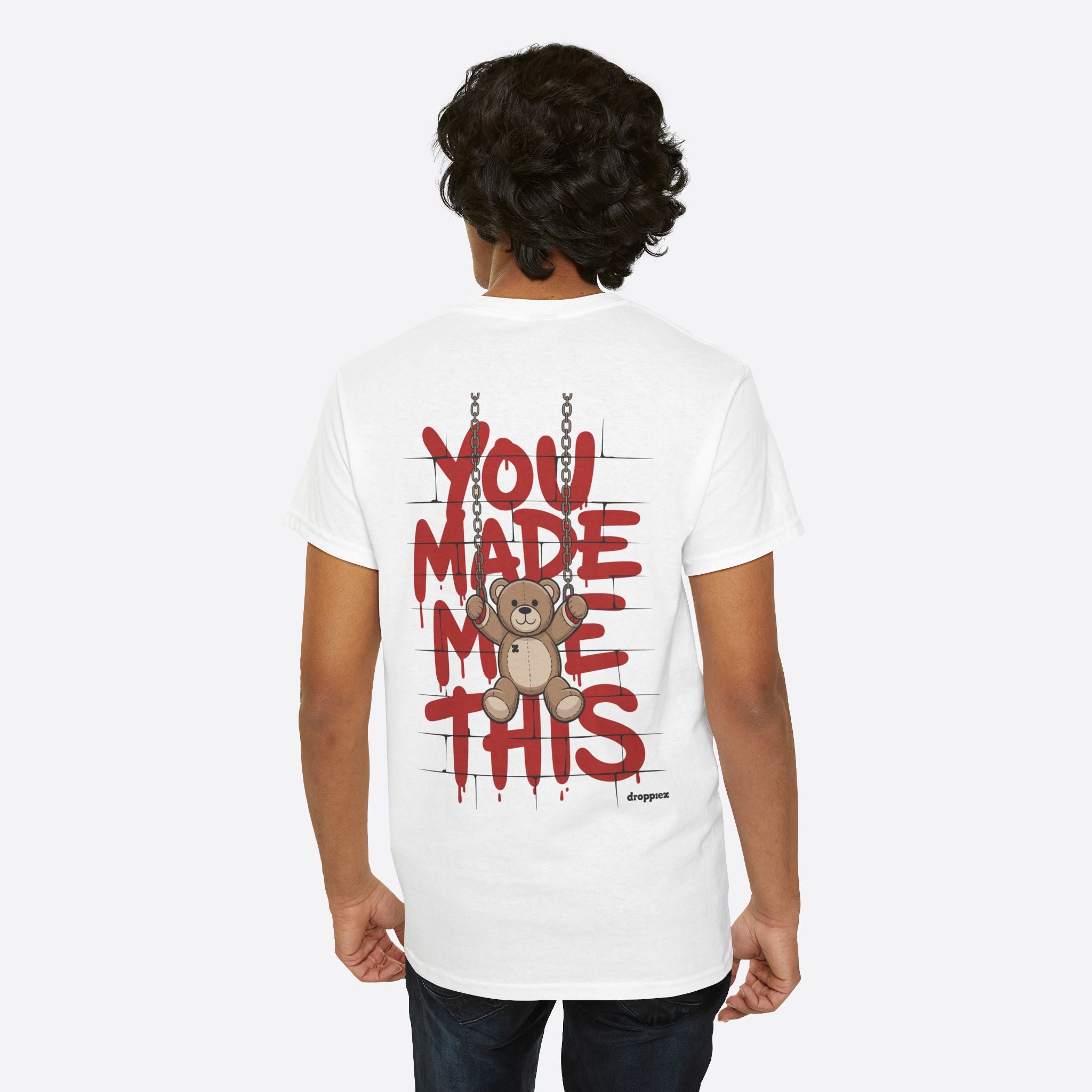 You Made Me This Teddy Unisex Graphics Tee