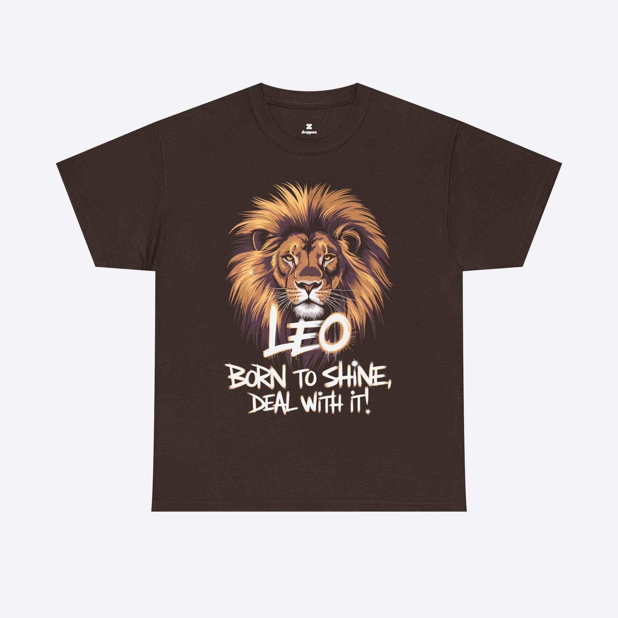 Leo Zodiac - Born to Shine Deal With It, Loud Bold Fearless - Unisex T-Shirt