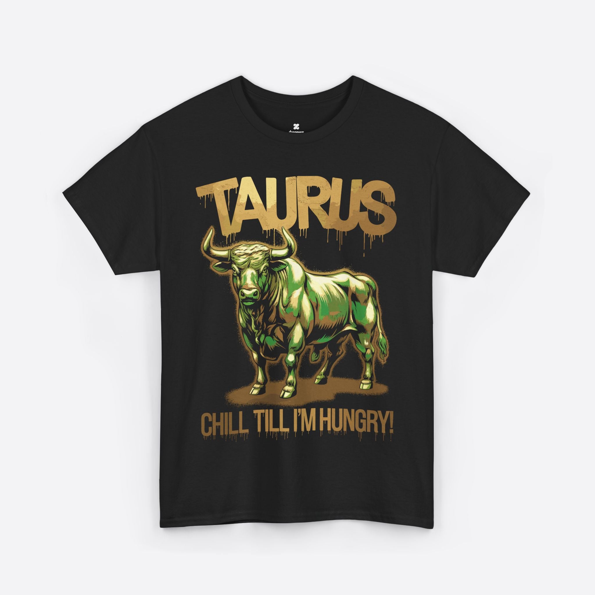 Taurus Zodiac - Golden Chill Till I'm Hungry - Unisex T-Shirt