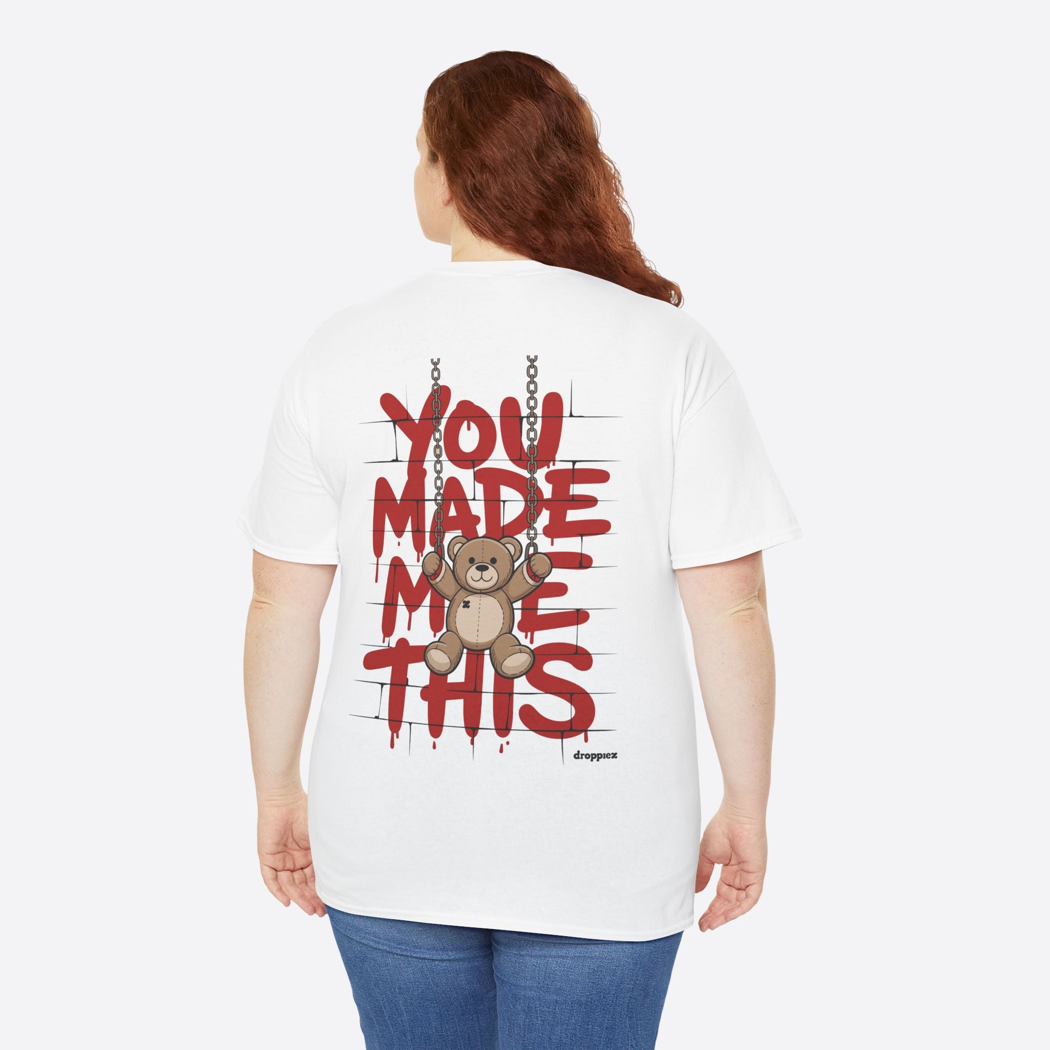 You Made Me This Teddy Unisex Graphics Tee